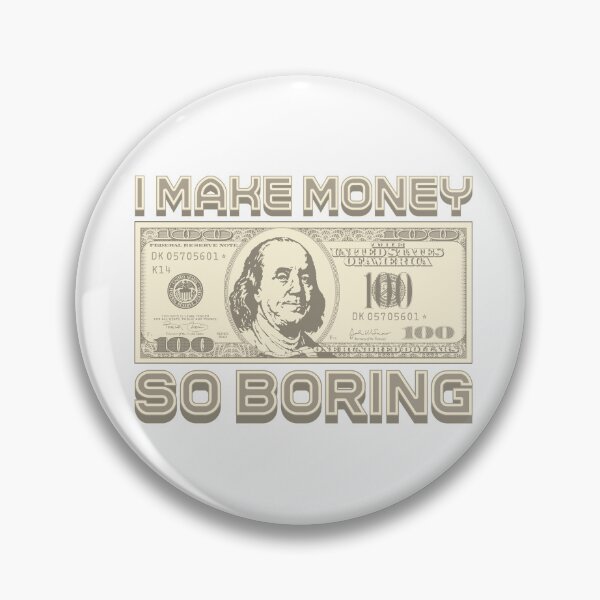 Item preview, I'm making money...I'm bored designed and sold by Alien-Theory.
