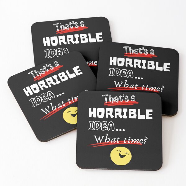 Item preview, That's a Horrible Idea What Time Funny Design designed and sold by StanPera.