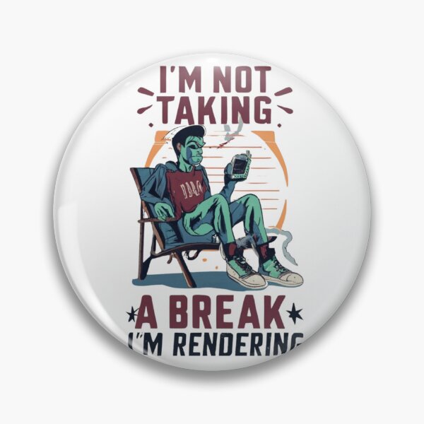 Item preview,   I'm Not Taking A Break I'm Rendering sticker designed and sold by Marialoca.