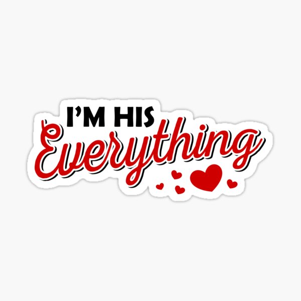 Item preview, IM HIS EVERYTHING designed and sold by tatajef14.