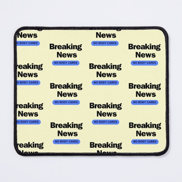 Item preview, Breaking News Nobody Cares designed and sold by ShamblesShirts.