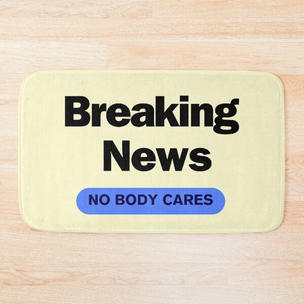 Item preview, Breaking News Nobody Cares designed and sold by ShamblesShirts.