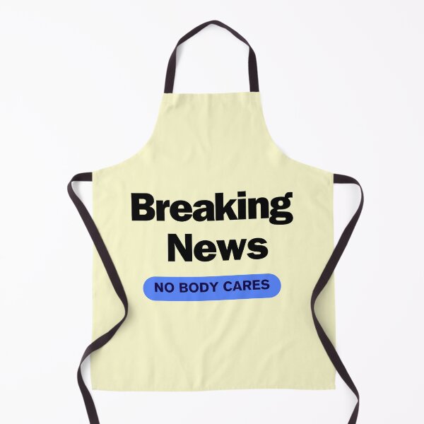 Item preview, Breaking News Nobody Cares designed and sold by ShamblesShirts.