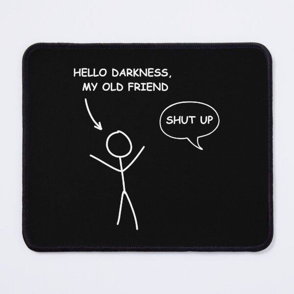 Item preview, Hello Darkness My Old Friend - Meme designed and sold by Kawaii-n-Spice.
