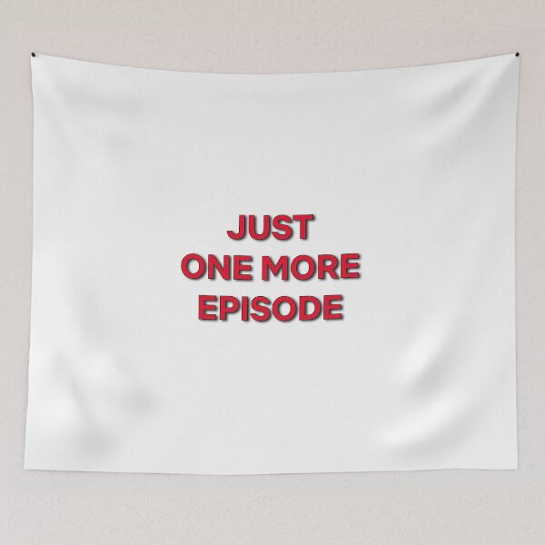 Item preview, Just One More Episode. designed and sold by Bircanix.
