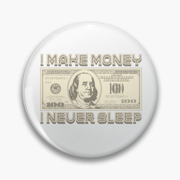 Item preview, I make money... I don't sleep designed and sold by Alien-Theory.