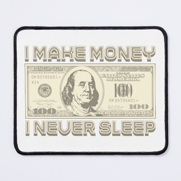 Item preview, I make money... I don't sleep designed and sold by Alien-Theory.