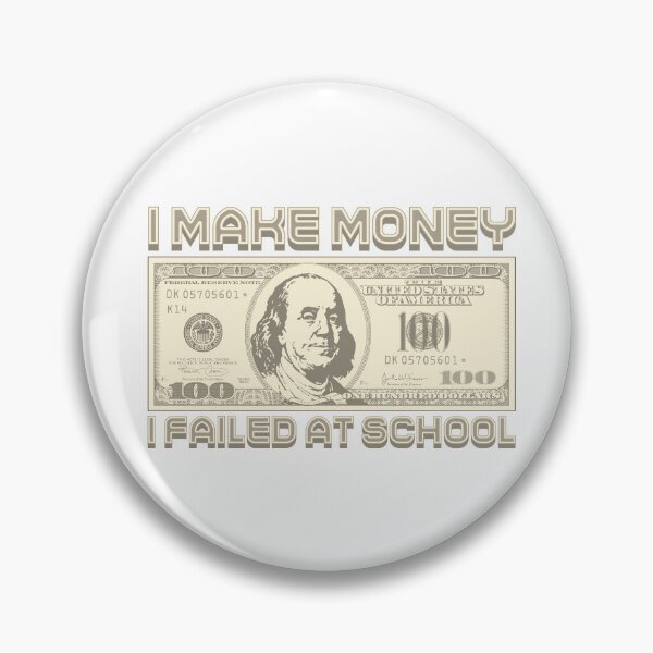 Item preview, I'm making money...I failed school designed and sold by Alien-Theory.