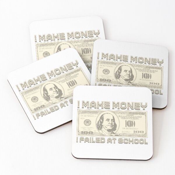 Item preview, I'm making money...I failed school designed and sold by Alien-Theory.
