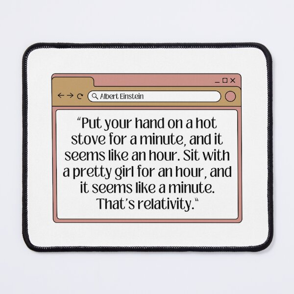 Item preview, Einstein quote, relativity, time perception designed and sold by blueberryduck.