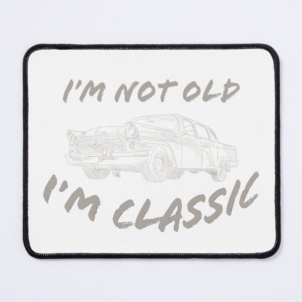 Item preview, I'm not old, I'm Classic designed and sold by Bircanix.