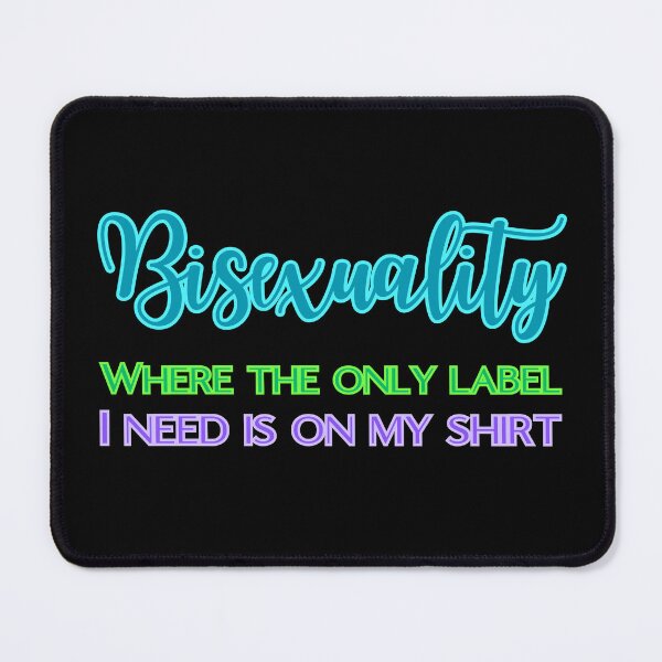 Item preview, Bisexuality - where only label I need is on my shirt designed and sold by UnCoverDesign.