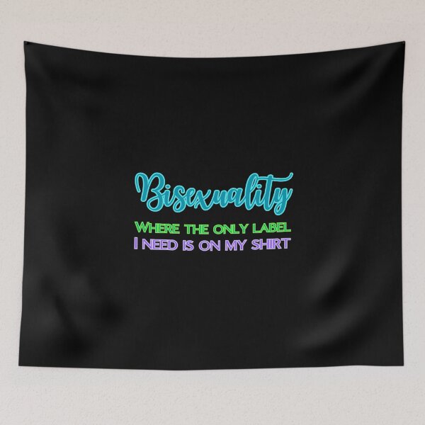 Item preview, Bisexuality - where only label I need is on my shirt designed and sold by UnCoverDesign.