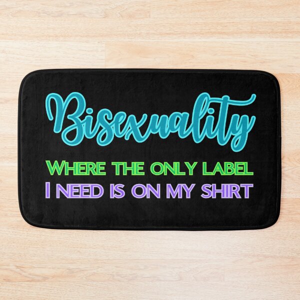 Item preview, Bisexuality - where only label I need is on my shirt designed and sold by UnCoverDesign.