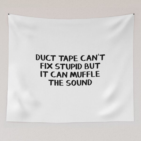 Item preview, Duct tape can't fix stupid but it can muffle the sound designed and sold by allthetees.