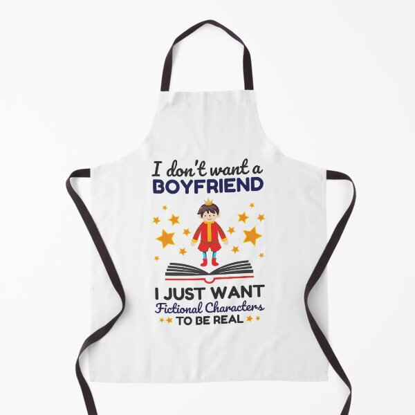 Item preview, I Don't Want a Boyfriend I Just Want Fictional Characters to Be Real designed and sold by jaygo.