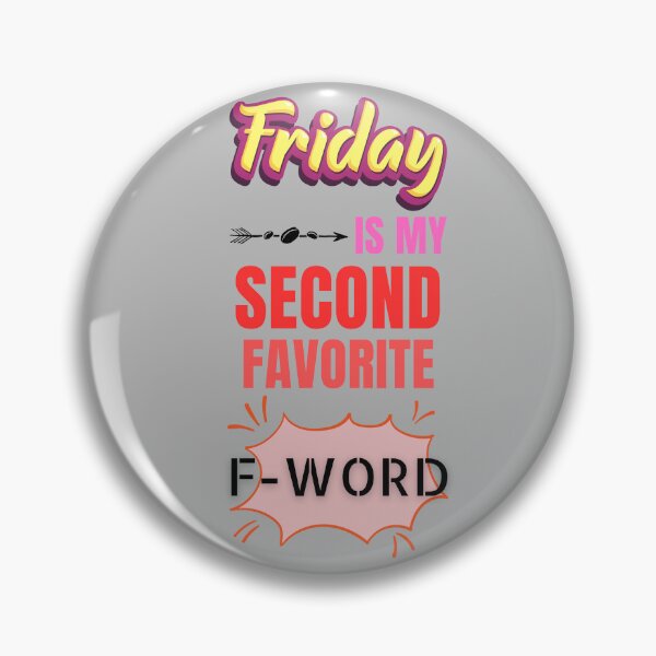 Item preview, Friday is my Second Favorite F-Word - Life quote design designed and sold by TheArtistOf2022.