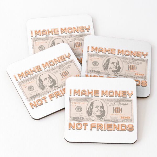 Item preview, I make money... not friends (orange) designed and sold by Alien-Theory.