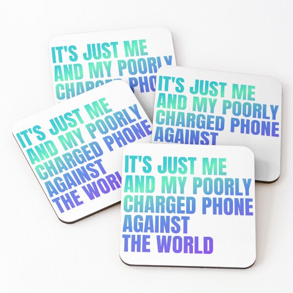 Item preview, It's Just Me and my Poorly Charged Phone Against the World designed and sold by SueUseem.