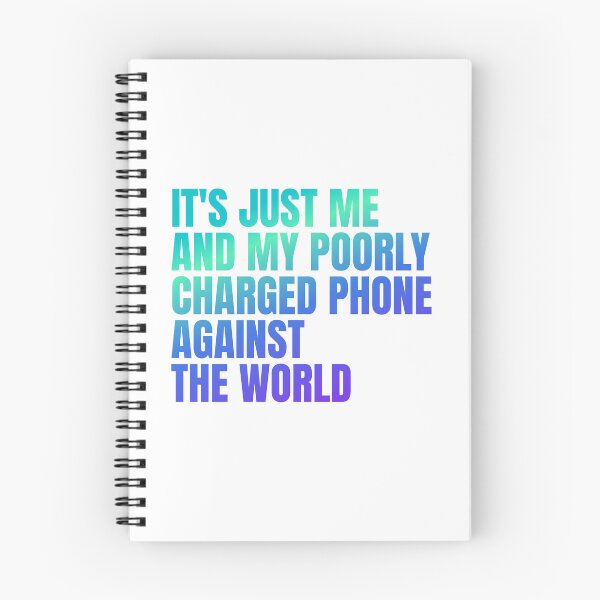 Item preview, It's Just Me and my Poorly Charged Phone Against the World designed and sold by SueUseem.
