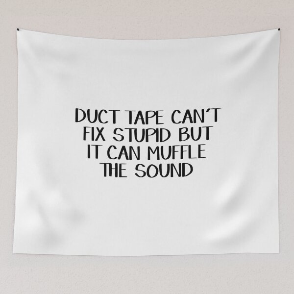 Item preview, Duct tape can't fix stupid but it can muffle the sound designed and sold by allthetees.