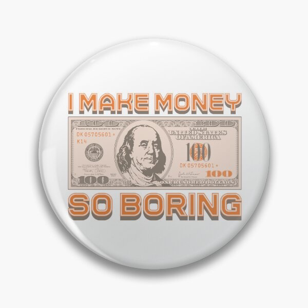 Item preview, I'm making money...I'm bored (orange) designed and sold by Alien-Theory.