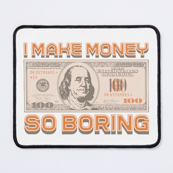 Item preview, I'm making money...I'm bored (orange) designed and sold by Alien-Theory.