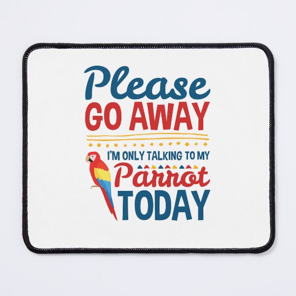 Item preview, I'm Only Talk to My Parrot Today Macaw Ornithologist designed and sold by jaygo.