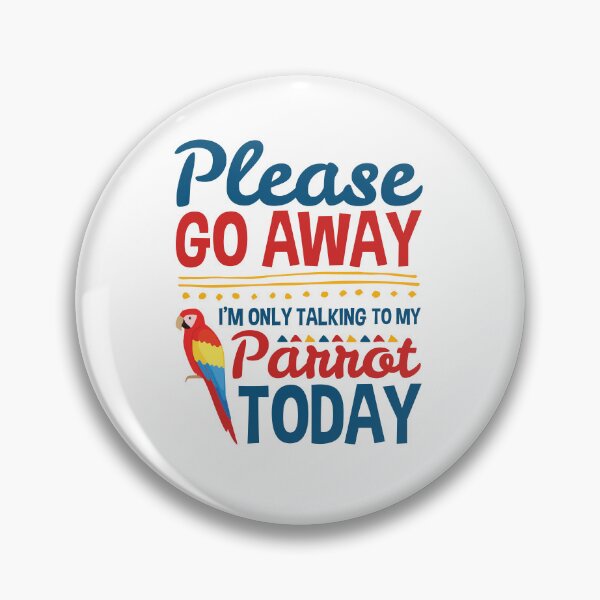 Item preview, I'm Only Talk to My Parrot Today Macaw Ornithologist designed and sold by jaygo.