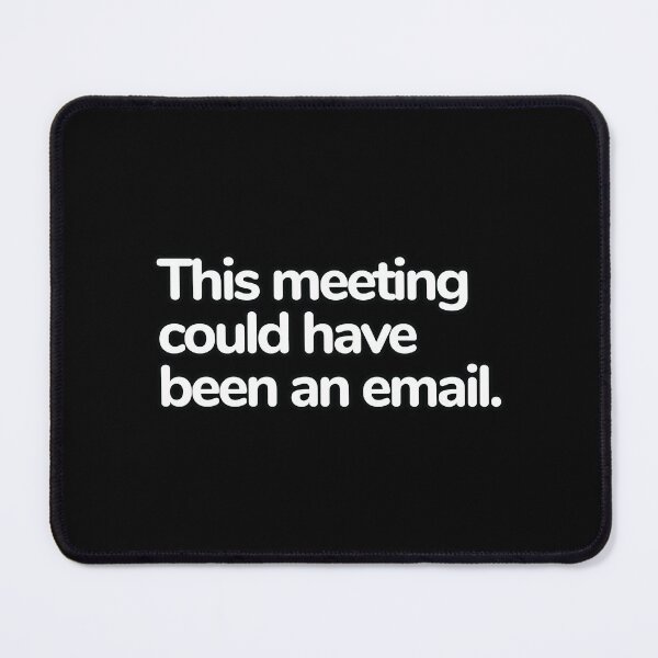 Item preview, This meeting could have been an email designed and sold by designbykev.