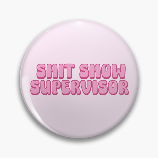 Item preview, Shit Show Supervisor designed and sold by SiriuslyShawni.