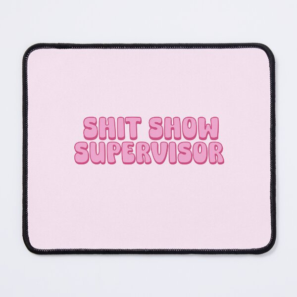 Item preview, Shit Show Supervisor designed and sold by SiriuslyShawni.