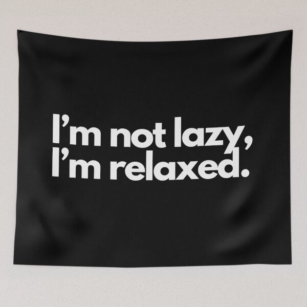 Item preview, I’m not lazy, I’m relaxed designed and sold by typographi.