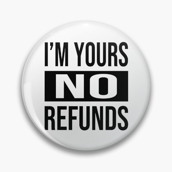 Item preview, I'M YOURS NO REFUNDS designed and sold by tatajef14.