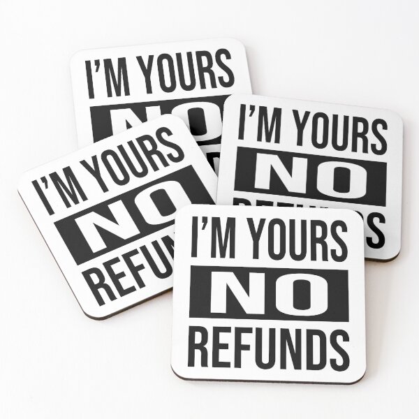 Item preview, I'M YOURS NO REFUNDS designed and sold by tatajef14.