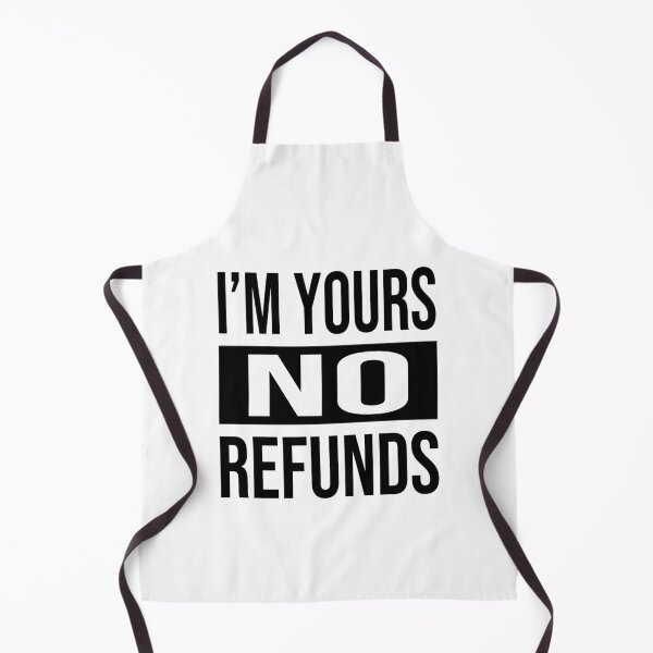 Item preview, I'M YOURS NO REFUNDS designed and sold by tatajef14.