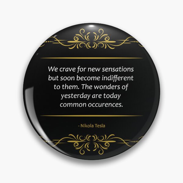 Item preview, Nikola Tesla quote Indifference towards the wonders of yesterday designed and sold by paragonDesign28.