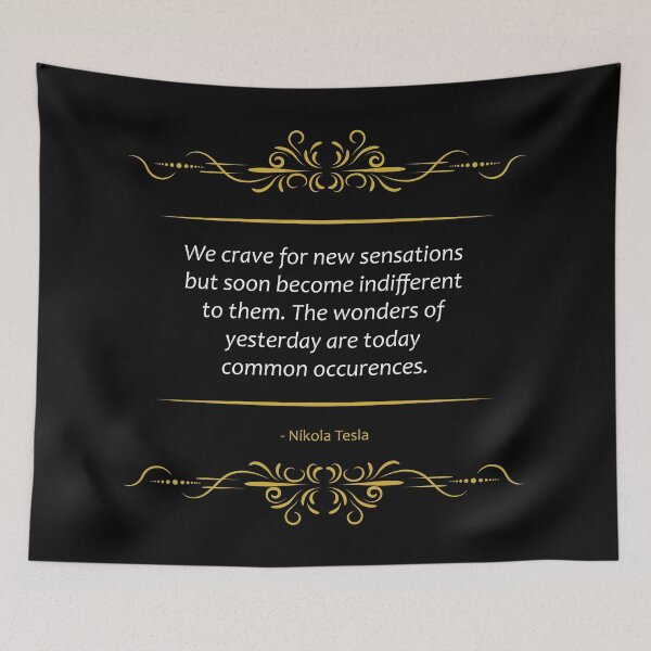 Item preview, Nikola Tesla quote Indifference towards the wonders of yesterday designed and sold by paragonDesign28.