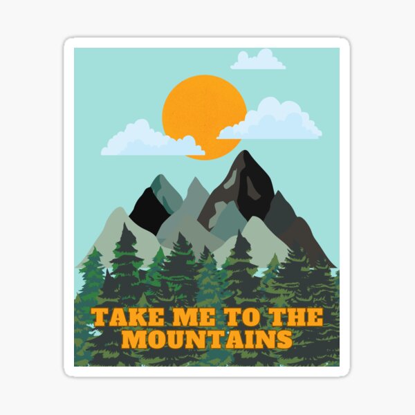 Item preview, Take Me To The Mountains designed and sold by slicksquid.