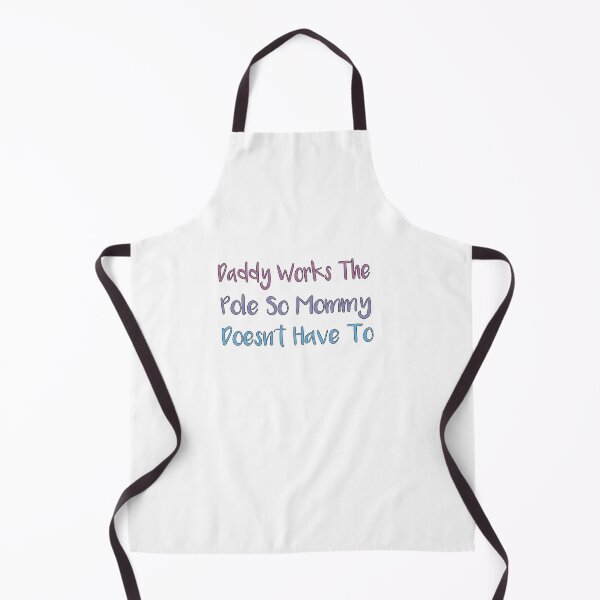 Item preview, Daddy Works The Pole So Mommy Doesn't Have To designed and sold by SakuraPxl.