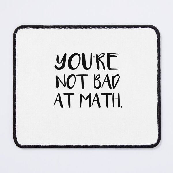 Item preview, You’re not bad at math designed and sold by SakuraPxl.