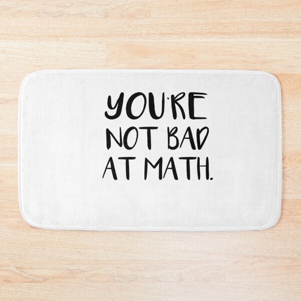 Item preview, You’re not bad at math designed and sold by SakuraPxl.