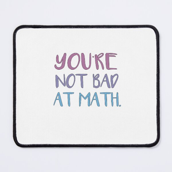 Item preview, You’re not bad at math designed and sold by SakuraPxl.