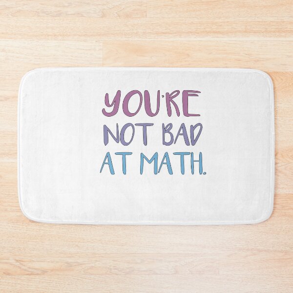 Item preview, You’re not bad at math designed and sold by SakuraPxl.