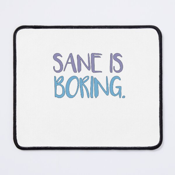 Item preview, Sane is Boring guys designed and sold by SakuraPxl.
