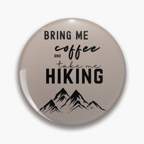 Item preview, Bring Me Coffee And Take Me Hiking designed and sold by slicksquid.