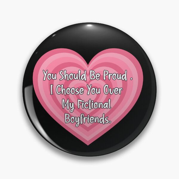 Item preview, You Should be Proud. I choose You over my book boyfriends. designed and sold by dooddles.