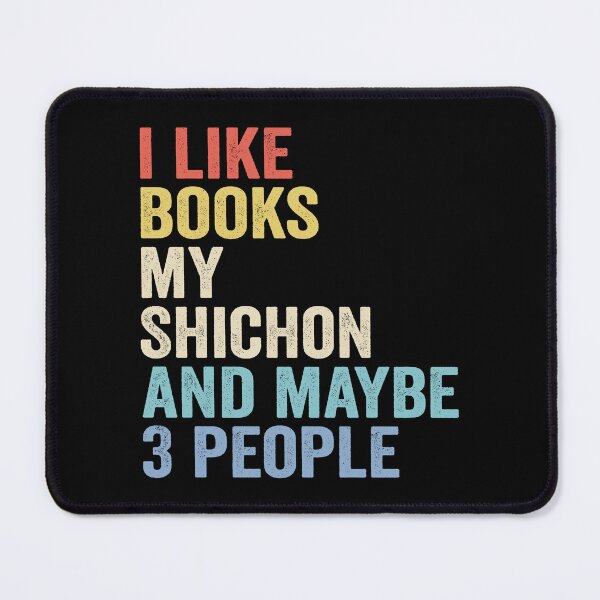 Item preview, Shichon Dog and Books Lover - I Like Books My Shichon And Maybe 3 People designed and sold by vzrnmichsudops.