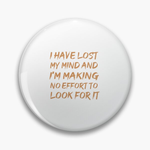 Item preview, I have lost my mind and I'm making no effort to look for it  designed and sold by SakuraPxl.