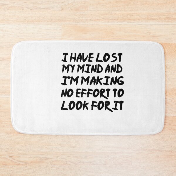 Item preview,  I have lost my mind and I'm making no effort to look for it  designed and sold by SakuraPxl.